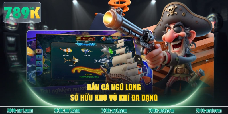 Bắn Cá Ngũ Long sở hữu kho vũ khí đa dạng