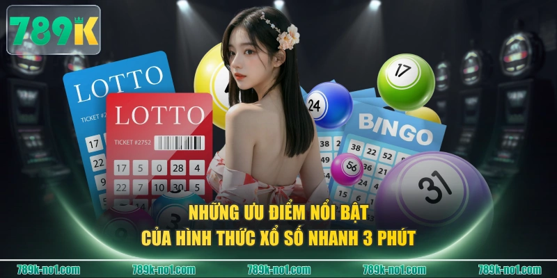 Những ưu điểm nổi bật của hình thức xổ số nhanh 3 phút